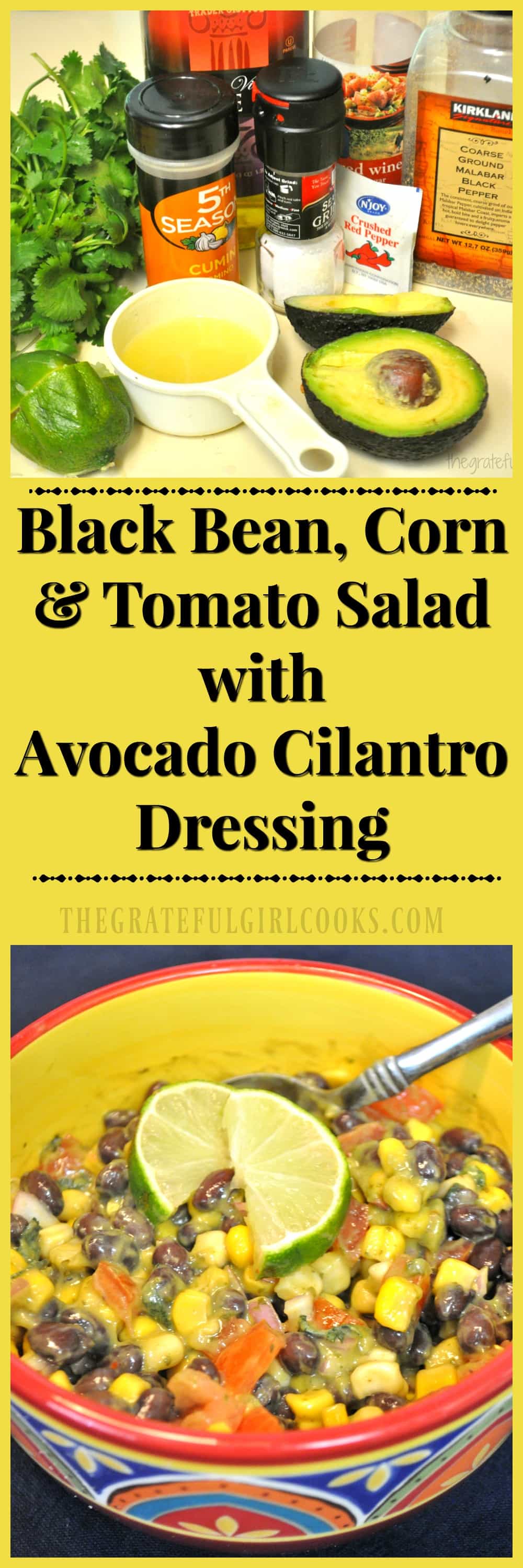 Black Bean, Corn & Tomato Salad with Avocado Cilantro Dressing / The Grateful Girl Cooks! Black Bean, Corn & Tomato Salad with Avocado Cilantro Dressing / The Grateful Girl Cooks!