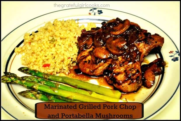 Marinated Grilled Pork Chops and Portabella Mushrooms / The Grateful Girl Cooks!