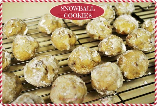 Snowball Cookies / The Grateful Girl Cooks! These delicious cookies (aka Mexican Wedding Cakes or Russian Tea Cakes), are little balls of scrumptious buttery shortbread with pecans, coated with powdered sugar.