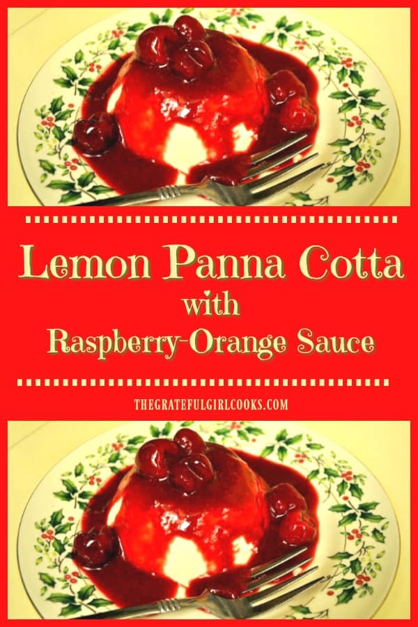 Lemon Panna Cotta is a classic, creamy Italian custard dessert, topped with a luscious raspberry-orange sauce! It's delicious, and surprisingly easy to make!