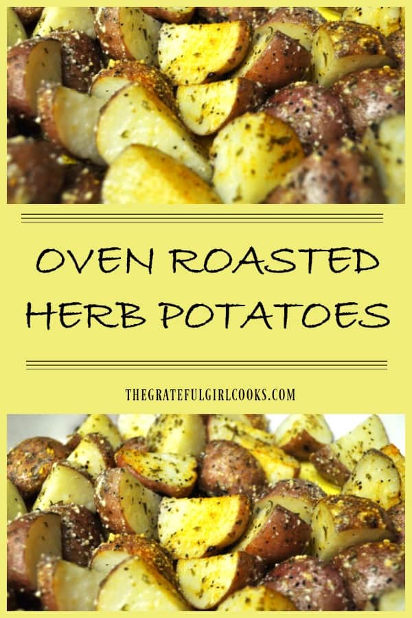 Oven roasted herb potatoes with garlic, spices, olive oil and Parmesan cheese are easy to make, and are delicious on the side with most main dishes.