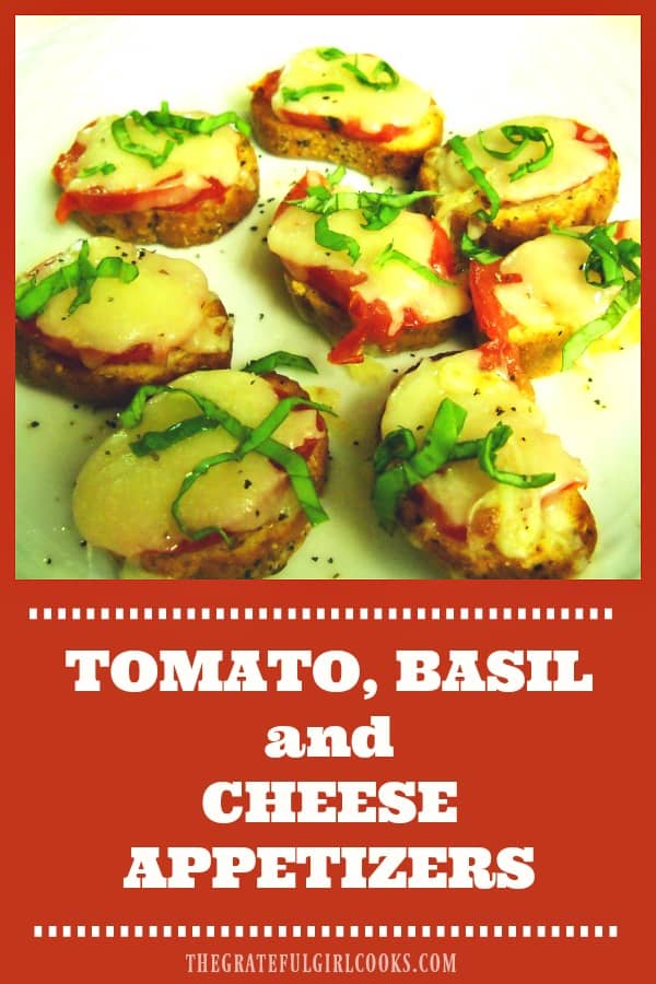 Tomato Basil Cheese Appetizers feature Roma tomatoes, fresh basil, and melted mozzarella cheese, resting on top of a garlic/oil infused french baguette slice.