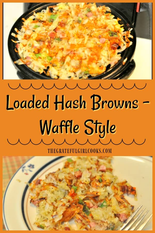 You'll enjoy Loaded Hash Browns, made with grated potatoes, ham, cheddar cheese, red/green peppers, & red onion, cooked till crispy in a waffle iron!