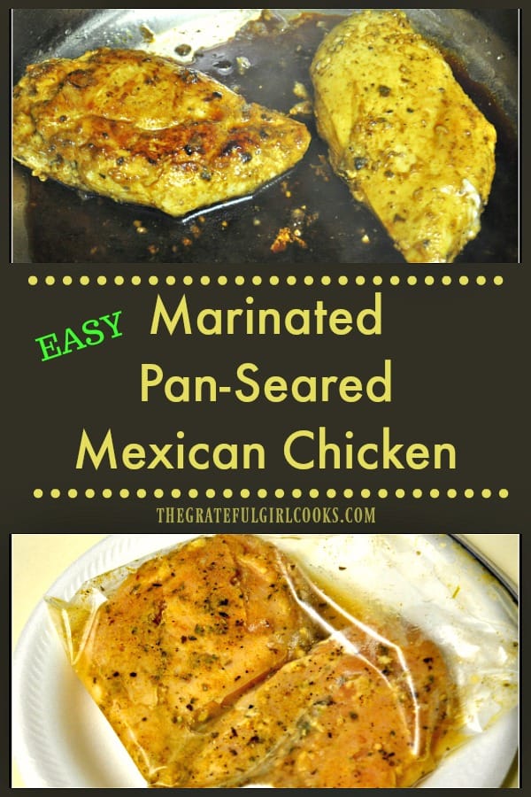 Marinated, pan-seared Mexican chicken is a delicious, low-fat, easy to prepare dish. The chicken will surprise you with its depth of flavor.