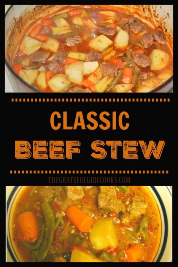 Classic Beef Stew, a "comfort food" soup filled with meat, potatoes, carrots, beans, and tomatoes, is a hearty and filling meal on a cold day!