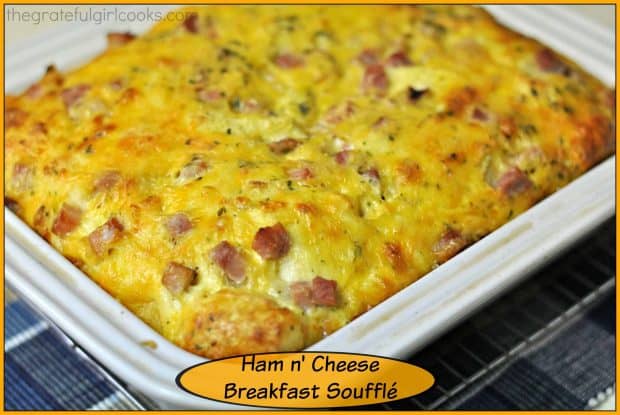 Ham 'n Cheese Breakfast Soufflé is a light, fluffy, scrumptious "all in one" breakfast or brunch baked dish containing eggs, milk, ham, cheese and sourdough bread.