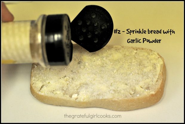 Bread is then sprinkled lightly with garlic powder.