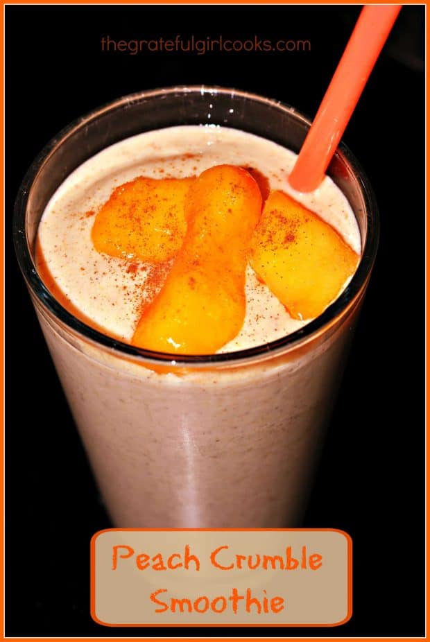 Craving a fruit smoothie? How about a peach crumble smoothie, with cinnamon, oats (fiber), vanilla yogurt and honey? Tastes great and is very filling!