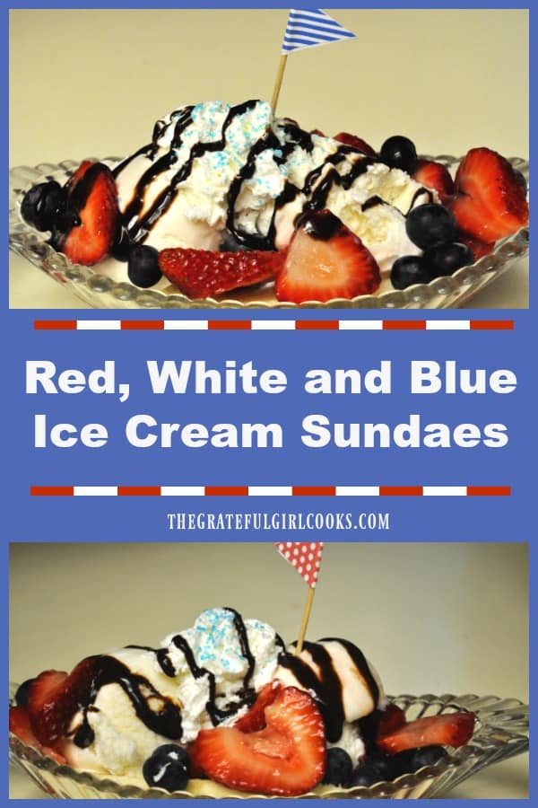 Homemade red, white and blue ice cream sundaes, with strawberries, blueberries, chocolate syrup and whipped cream make patriotic celebrations special!