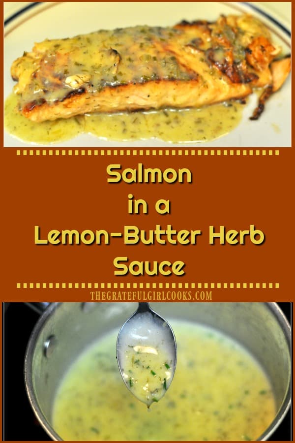 Grilled or pan-seared salmon in a lemon-butter herb sauce is a delicious, simple and elegant looking dinner entree.