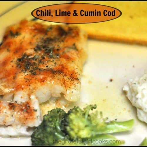Chili Lime Cumin Cod (simple and delicious) / The Grateful Girl Cooks!