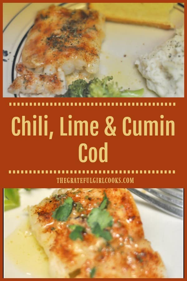 Southwest-inspired Chili Lime Cumin Cod is baked, seasoned fish, topped with a lime, cumin & butter sauce, and is ready in less than 15 minutes!