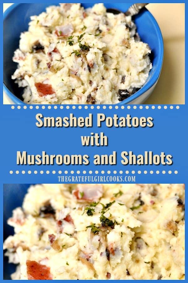 Smashed potatoes with mushrooms and shallots, are a perfect side dish to serve with pork, beef or chicken.