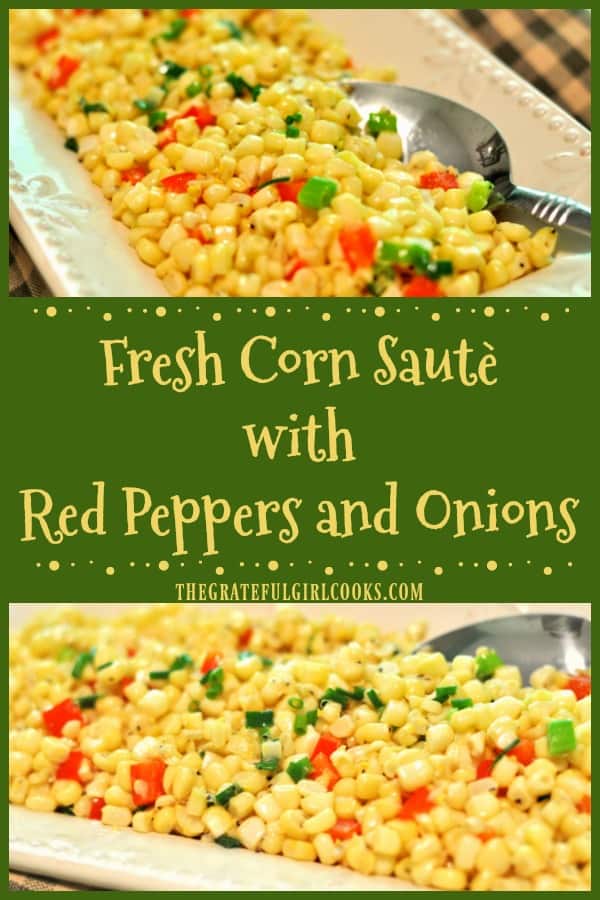 Fresh corn sauté, with red peppers, butter and onions is a quick, delicious and low calorie side dish, sure to be a big hit at your Summer BBQ!