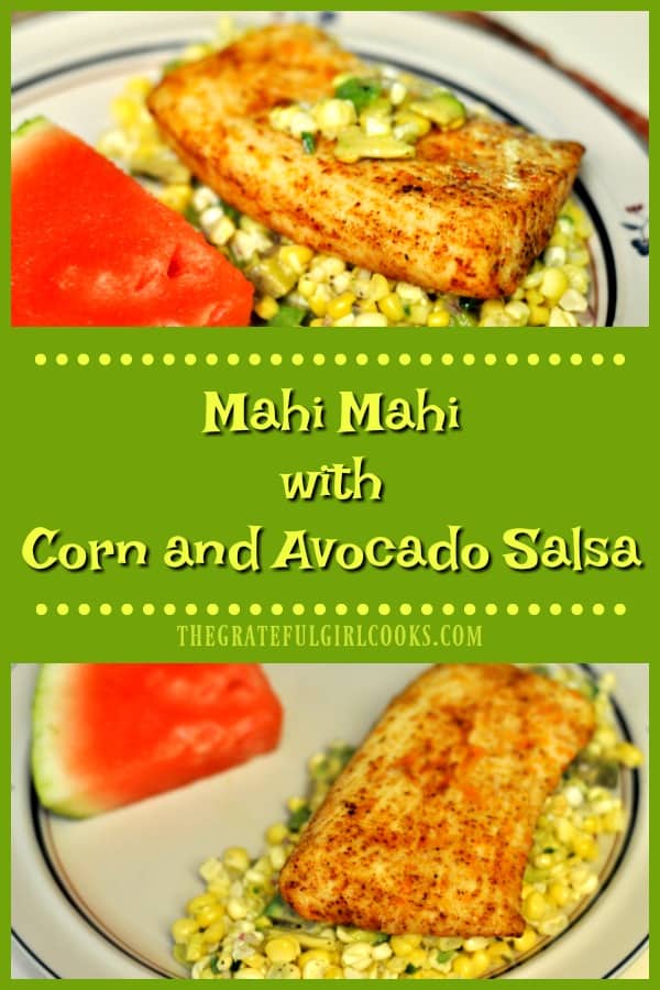 Easy to prepare, healthy AND delicious, baked Mahi Mahi seafood dish, served on a bed of Corn and Avocado Salsa is sure to please your taste buds!