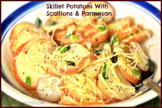 Skillet potatoes, cooked with garlic, scallions and Parmesan cheese, are an easy, delicious, and inexpensive side dish you will enjoy!