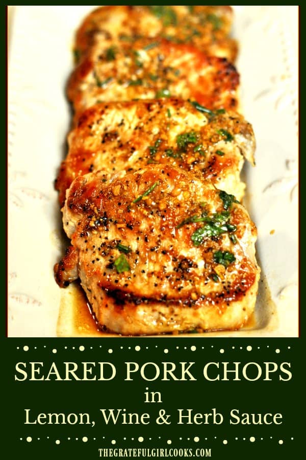 You will LOVE these Pan Seared Pork Chops, cooked until done in a skillet, then covered in a rich lemon, wine & herb sauce. Easy, and delicious 20 minute dish!