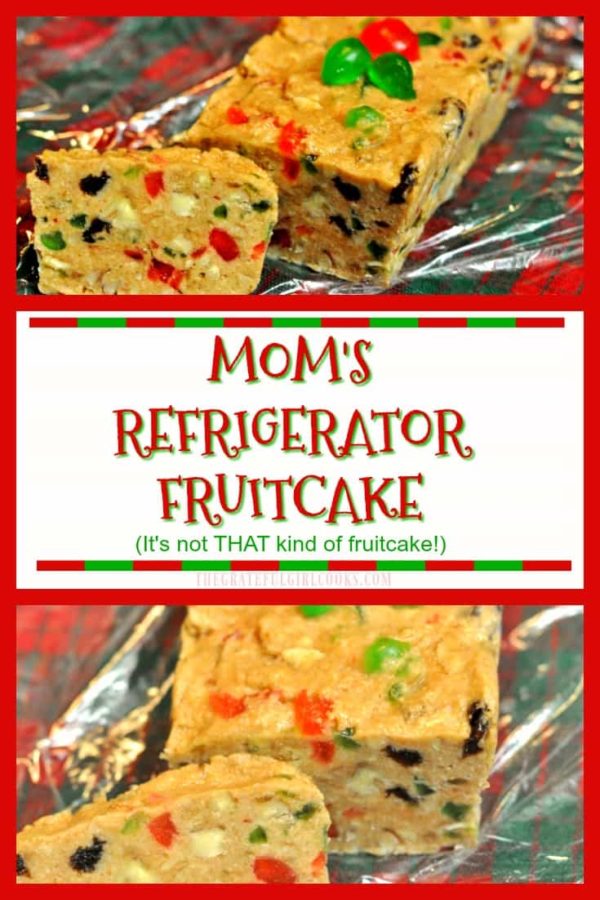 My Mom's Refrigerator Fruitcake is not THAT kind of fruitcake.  THIS fruitcake is chewy and tastes more like candy. Amen.