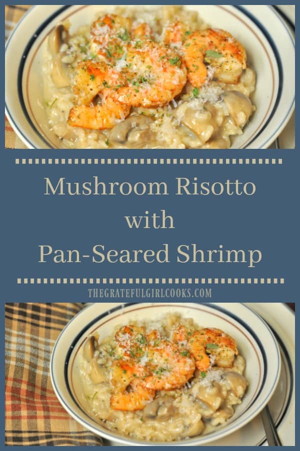 You'll love delicious, creamy mushroom risotto, with arborio rice, mushrooms, butter, wine and Parmesan, topped with seasoned, pan-seared shrimp.