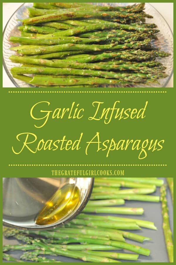 Fresh oven roasted asparagus, lightly drizzled with garlic infused olive oil, is easy to make, and a wonderfully flavored, delicious vegetable side dish!