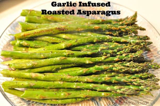Fresh oven roasted asparagus, lightly drizzled with garlic infused olive oil, is easy to make, and a wonderfully flavored, delicious vegetable side dish!