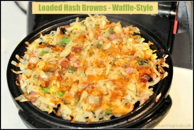 You'll enjoy Loaded Hash Browns, made with grated potatoes, ham, cheddar cheese, red/green peppers, & red onion, cooked till crispy in a waffle iron!