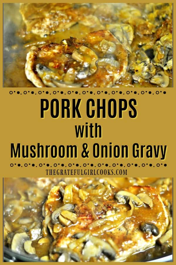 Pork chops with mushroom and onion gravy is a quick and easy meal for on-the-go families. Recipe makes 4 servings and tastes GREAT! 
