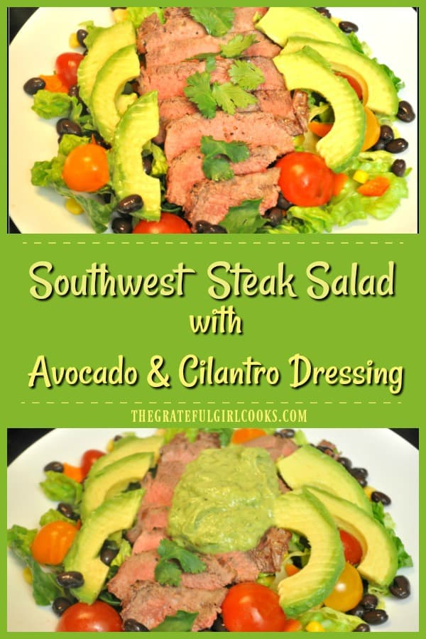 Southwest Steak Salad is a main course salad, with romaine lettuce, steak, tomatoes, avocadoes, beans & peppers in avocado cilantro dressing.