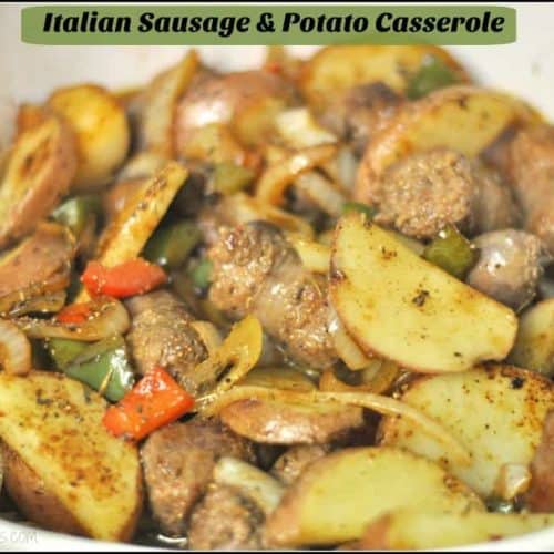 Italian Sausage Potato Casserole (easy!) / The Grateful Girl Cooks!