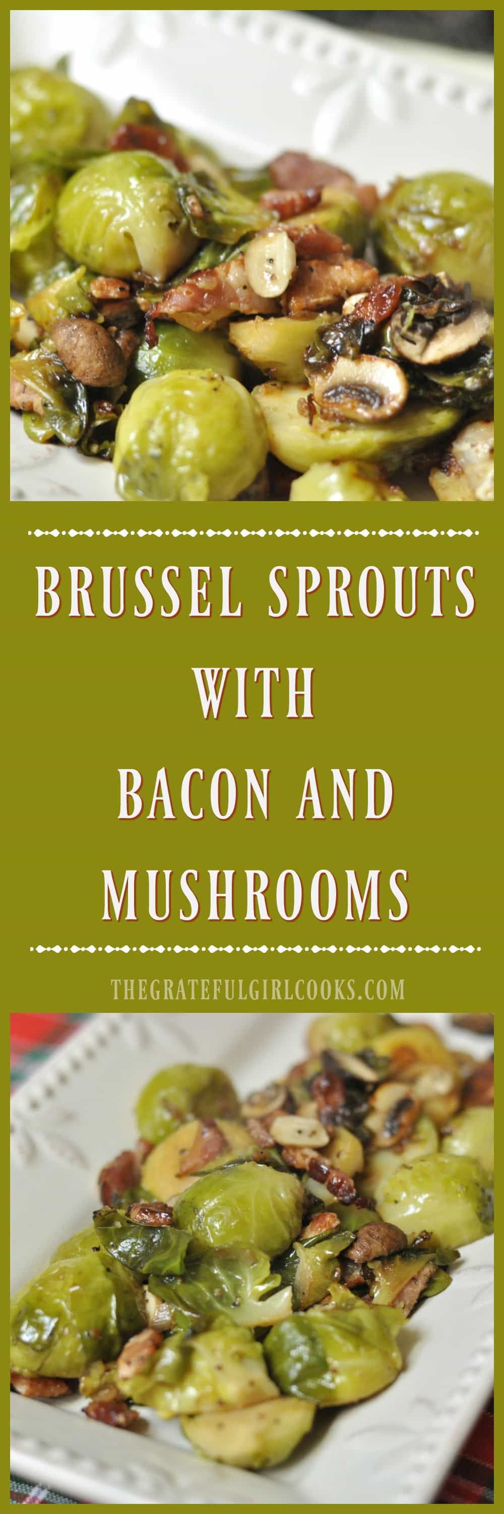 Brussel Sprouts with Bacon and Mushrooms / The Grateful Girl Cooks! Brussel Sprouts with Bacon and Mushrooms / The Grateful Girl Cooks!