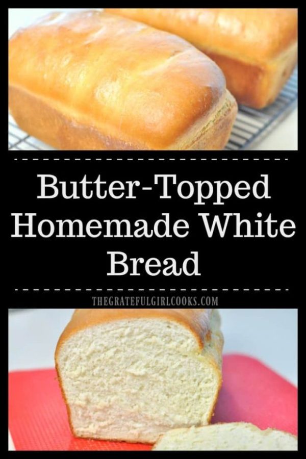 You will love these delicious loaves of butter-topped homemade white bread, and the wonderful smell in your kitchen while they bake!