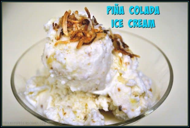 Enjoy a taste of the tropics with yummy Piña Colada Ice Cream, with pineapple, cream of coconut, rum extract, coconut milk, & grated toasted coconut.