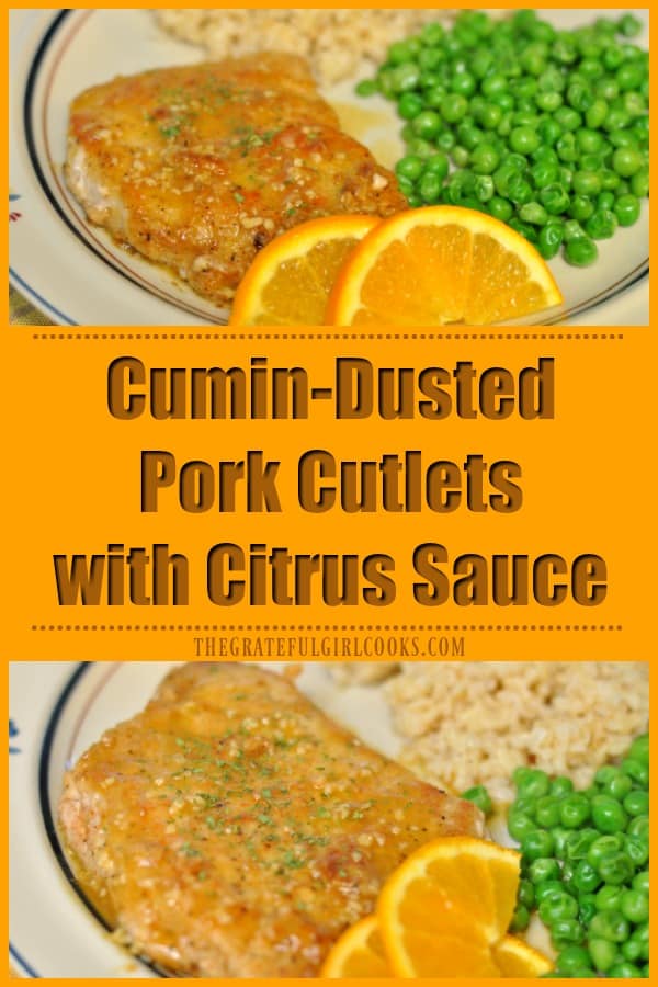 Cumin dusted pork cutlets are lightly seasoned with Southwestern spices, pan-seared, then served covered in a delicious, fresh citrus sauce.