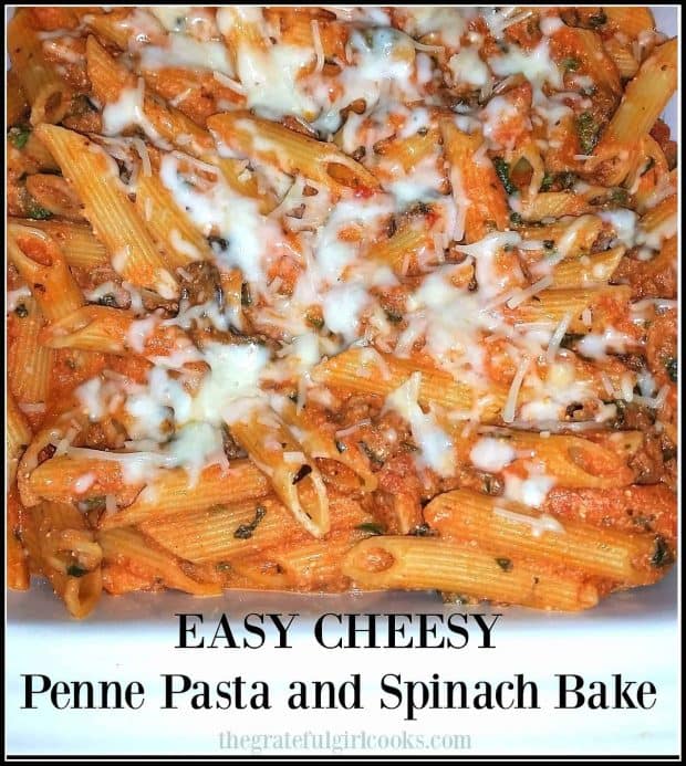 EASY CHEESY Penne Pasta and Spinach Bake / The Grateful Girl Cooks!