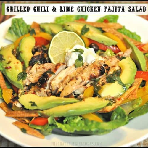 Grilled Chili & Lime Chicken Fajita Salad / The Grateful Girl Cooks!