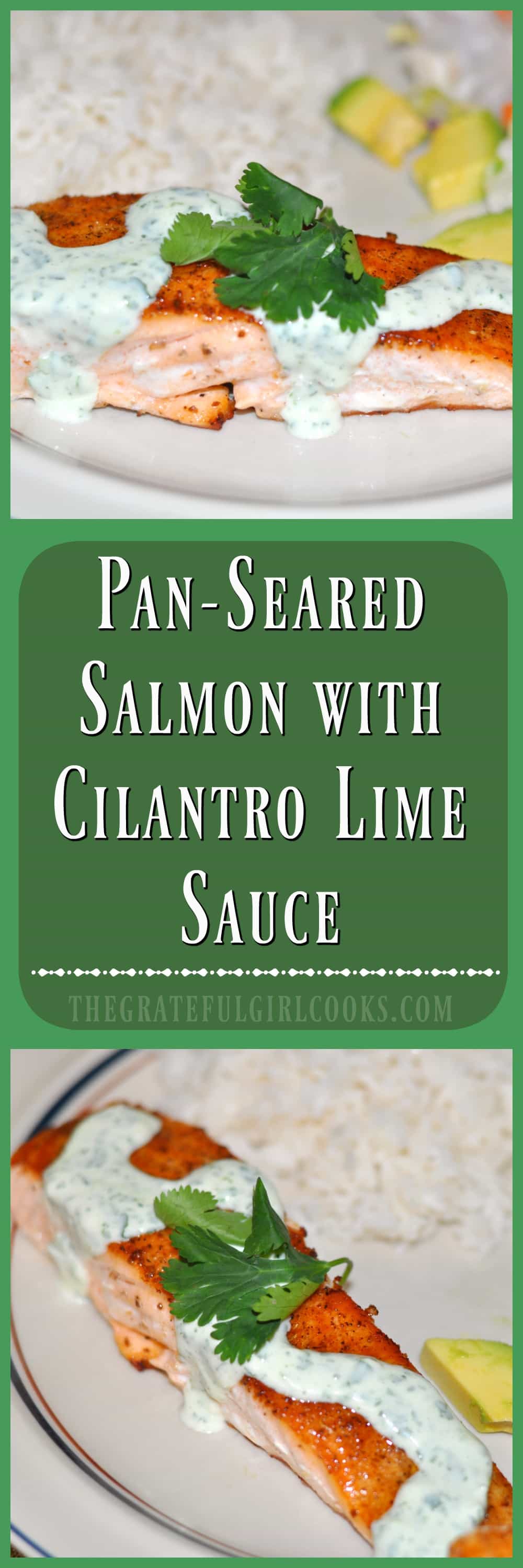 Pan-Seared Salmon with Cilantro Lime Sauce / The Grateful Girl Cooks! Absolutely delicious... and ready in about 10 minutes! Pan-Seared Salmon with Cilantro Lime Sauce / The Grateful Girl Cooks! Absolutely delicious... and ready in about 10 minutes!