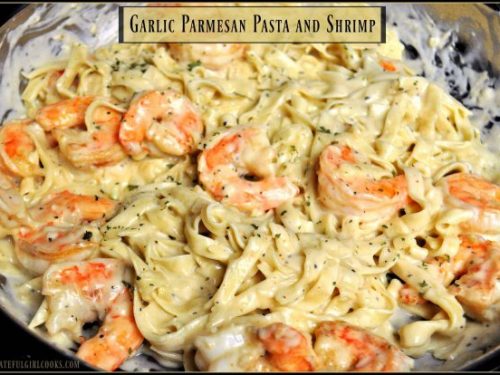Garlic Parmesan Pasta and Shrimp / The Grateful Girl Cooks!