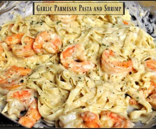 Garlic Parmesan Pasta And Shrimp The Grateful Girl Cooks