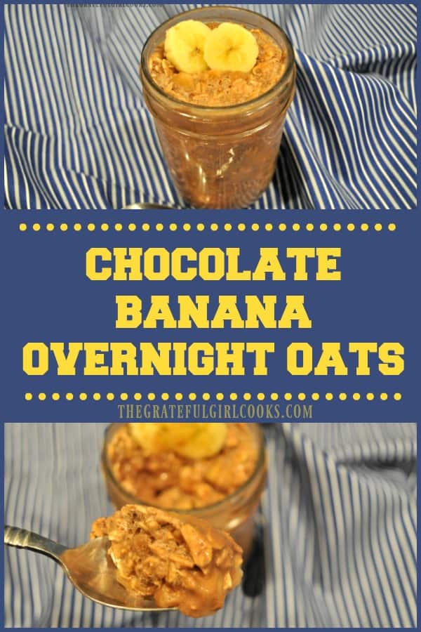 Chocolate Banana Overnight Oats are creamy, filling, absolutely delicious, and a convenient, quick and satisfying breakfast that can be made ahead of time!Long pin for Chocolate Banana Overnight Oats