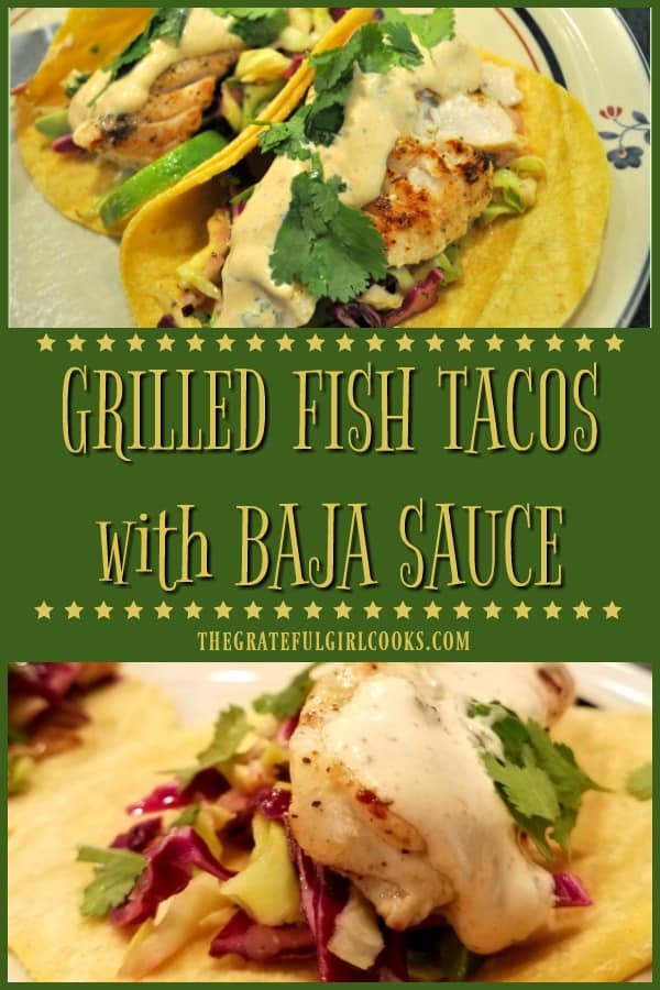 You're gonna LOVE these grilled (no batter) fish tacos, w/ corn tortillas, crisp marinated slaw and avocado, topped with a creamy Southwestern flavored Baja sauce!