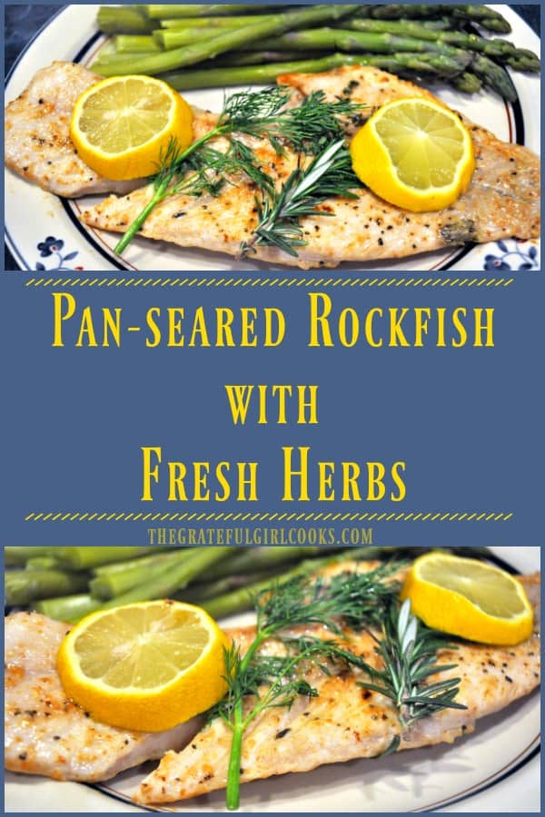 Rockfish fillets are pan-seared in seasoned browned butter, and topped with fresh herbs (dill, rosemary and thyme) in this delicious, low calorie seafood dish!