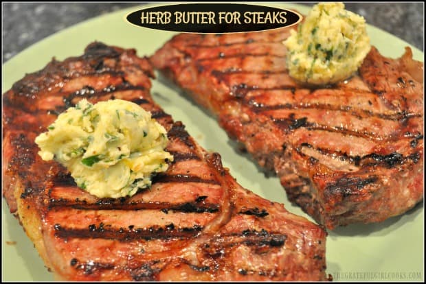 Take your summer grilling up a notch with Herb Butter For Steaks! Top a juicy steak with a simple herb flavored butter to add another layer of deliciousness!