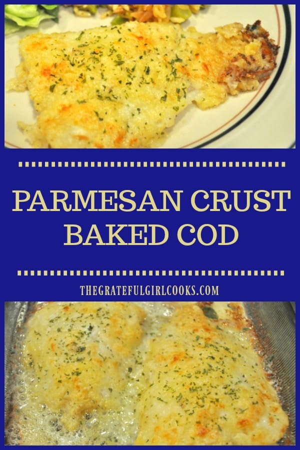 Parmesan Crust Baked Cod features fish fillets, coated with butter and a seasoned flour/cornmeal Parmesan cheese topping to form a crust, then baked until done!