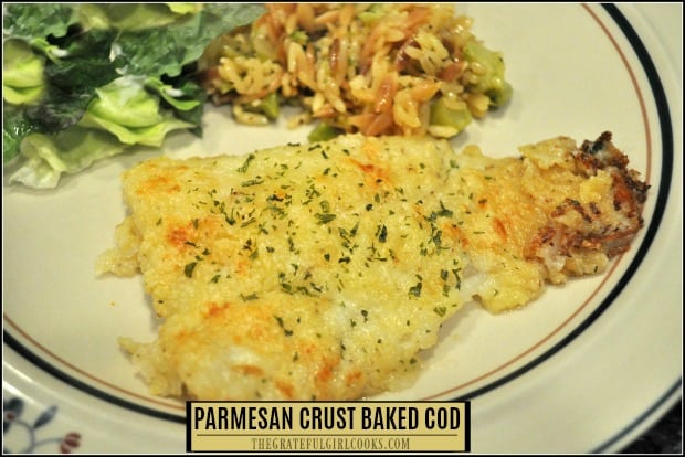 Parmesan Crust Baked Cod features fish fillets, coated with butter and a seasoned flour/cornmeal Parmesan cheese topping to form a crust, then baked until done!