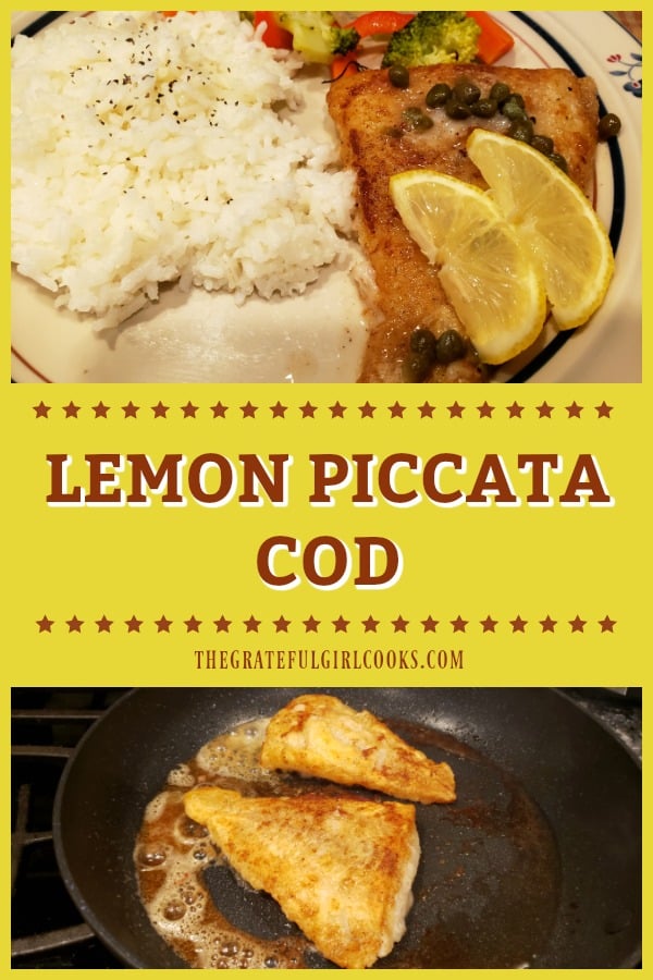 Lemon Piccata Cod is a simple, delicious dish that features pan-seared cod, cooked in butter, and topped with a lemon, wine and caper sauce to serve.