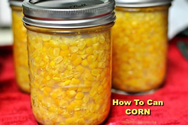 Learn how to can corn for long term storage! Enjoy having jars of home canned corn in your pantry to enjoy a taste of summer's bounty all year round.