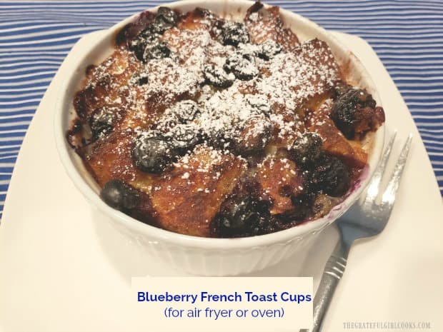 Blueberry French Toast Cups are delicious, single serving breakfast treats that are easy to make, and can be cooked in an air fryer OR in an oven.