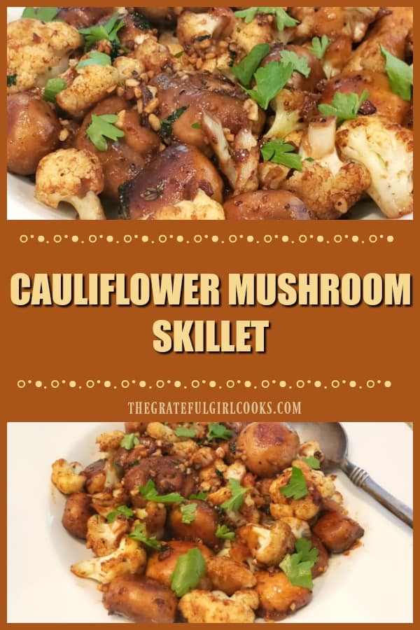 Cauliflower Mushroom Skillet is an easy to prepare, delicious veggie side dish, enhanced with the flavors of onions, garlic, butter and fresh herbs.