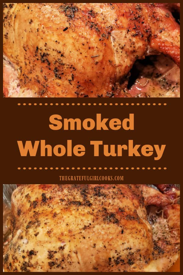 Make a delicious 20 lb. Smoked Whole Turkey (with butter and a variety of dried spices) in about 6 hours, using a pellet grill or smoker.
