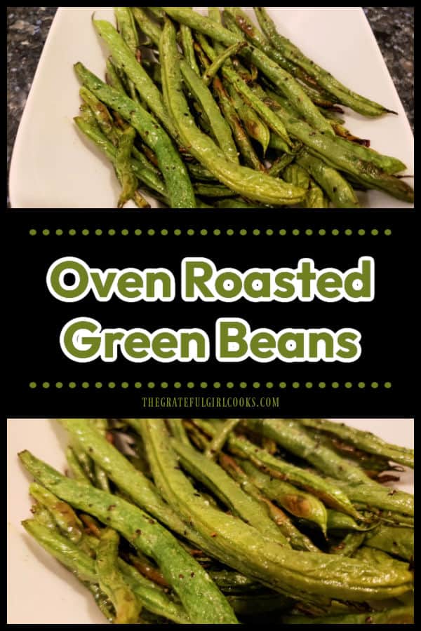 Oven roasted green beans are a delicious side dish that's simple to prepare. Fresh green beans and 3 other ingredients are all you need!